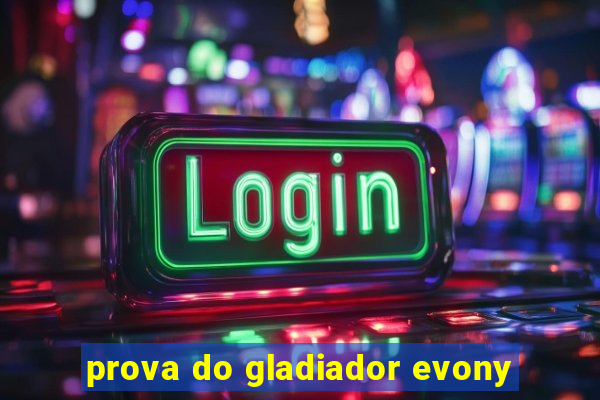 prova do gladiador evony