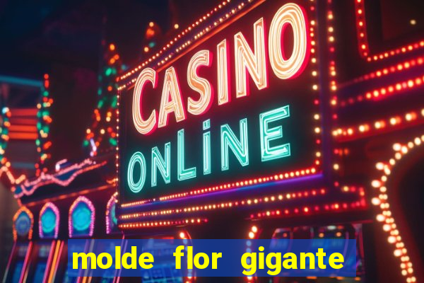 molde flor gigante de organza