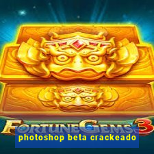 photoshop beta crackeado