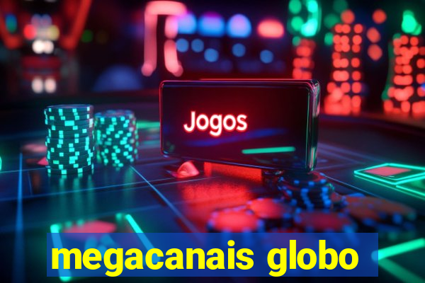megacanais globo