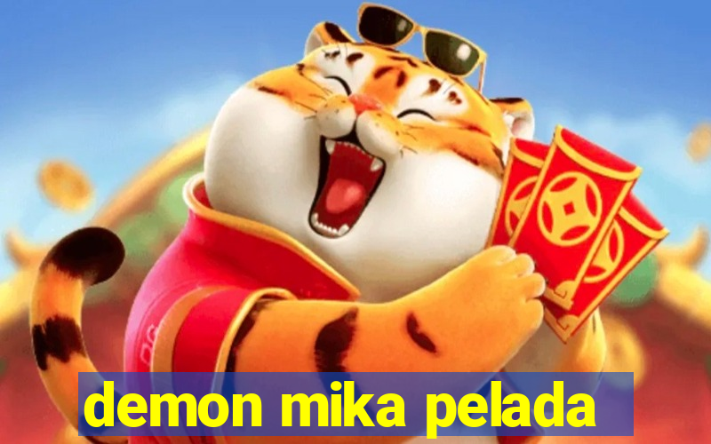 demon mika pelada