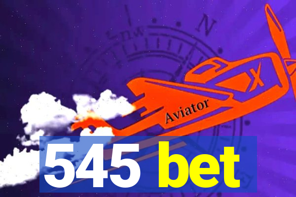 545 bet