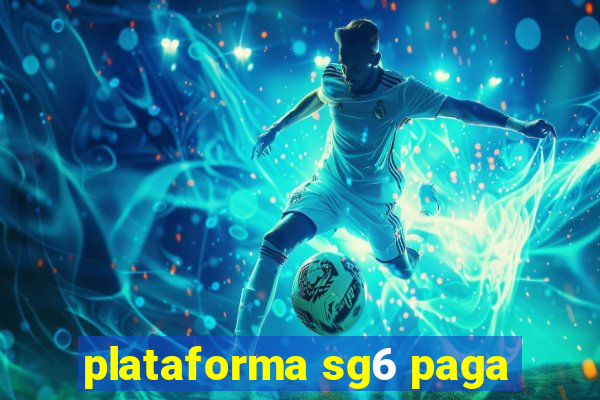 plataforma sg6 paga