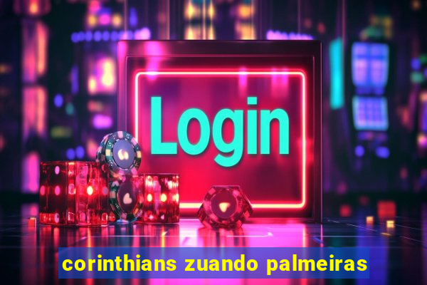 corinthians zuando palmeiras