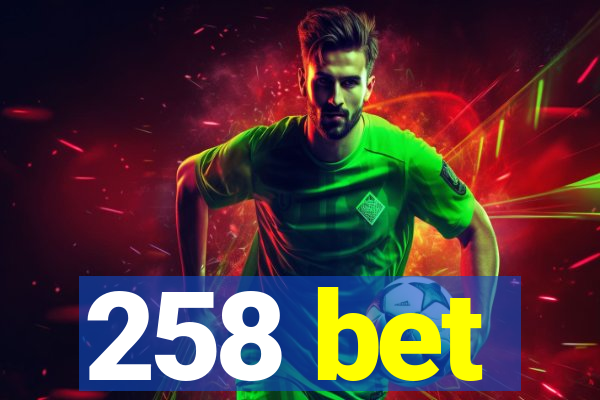258 bet