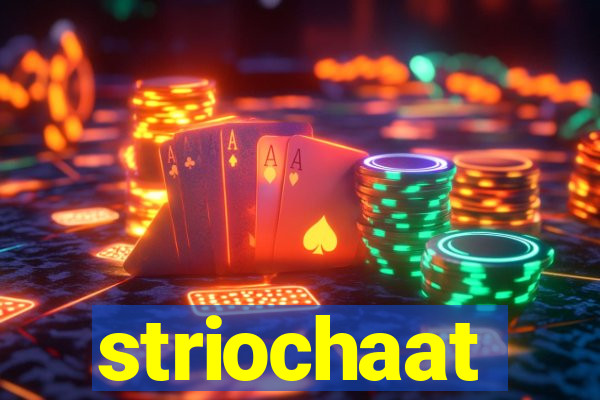 striochaat