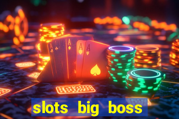 slots big boss paga mesmo