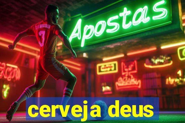 cerveja deus