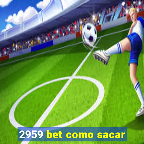 2959 bet como sacar