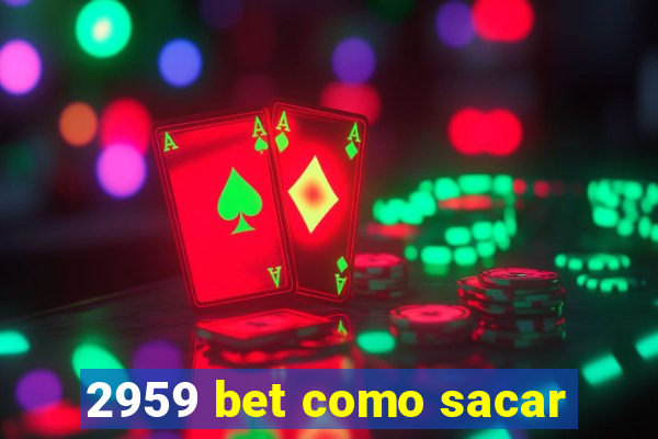 2959 bet como sacar