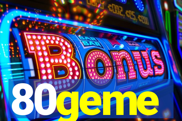 80geme