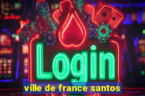 ville de france santos
