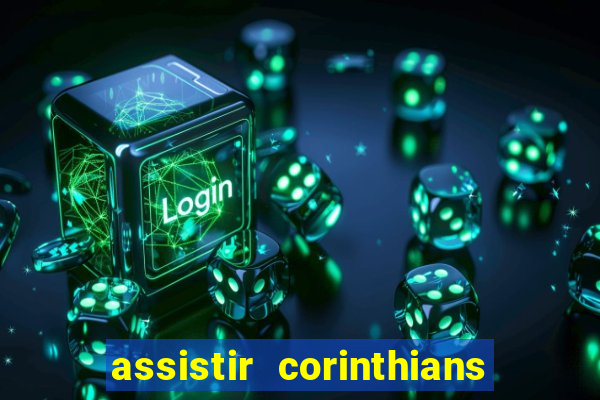 assistir corinthians multi canais
