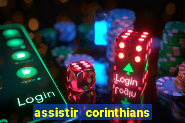 assistir corinthians multi canais