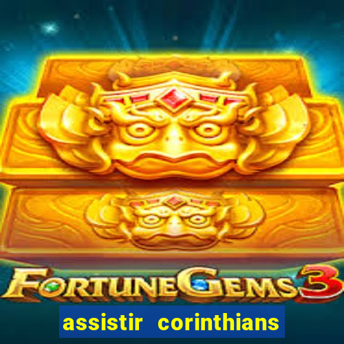 assistir corinthians multi canais