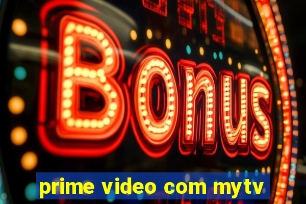 prime video com mytv