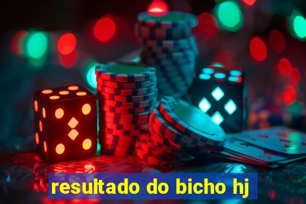 resultado do bicho hj