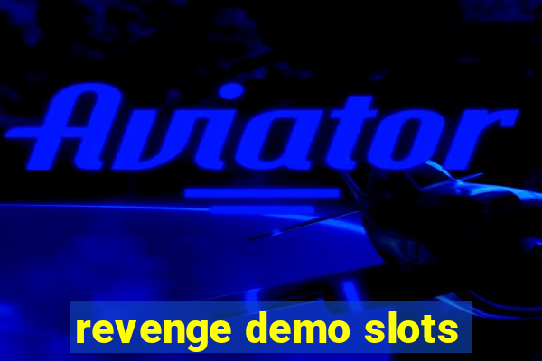 revenge demo slots