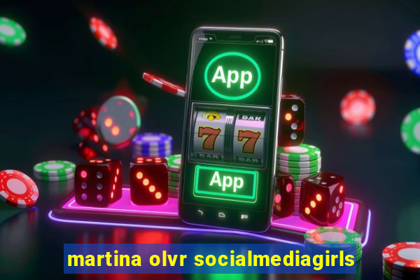 martina olvr socialmediagirls