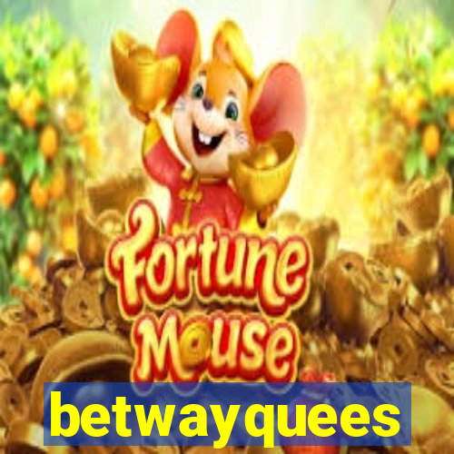 betwayquees