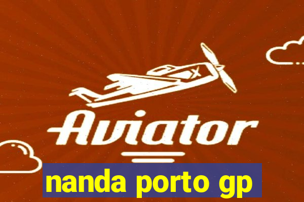 nanda porto gp