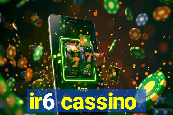 ir6 cassino