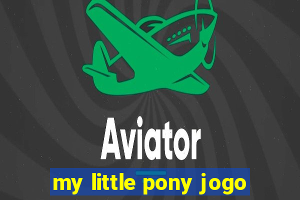 my little pony jogo