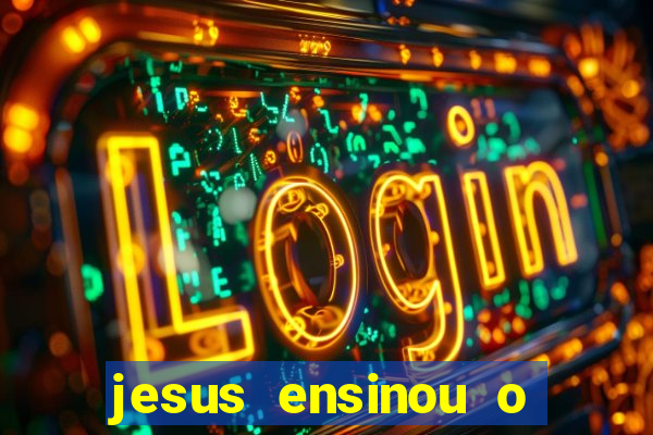 jesus ensinou o segredo da prosperidade