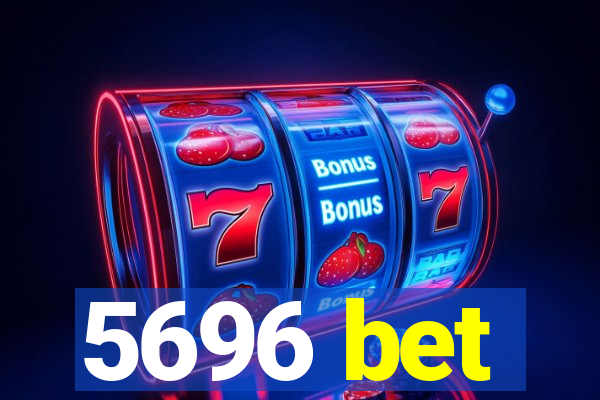 5696 bet