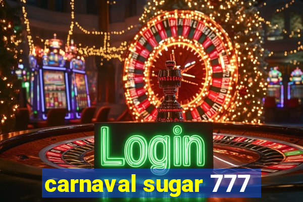 carnaval sugar 777