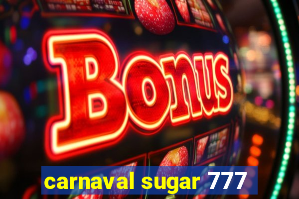 carnaval sugar 777