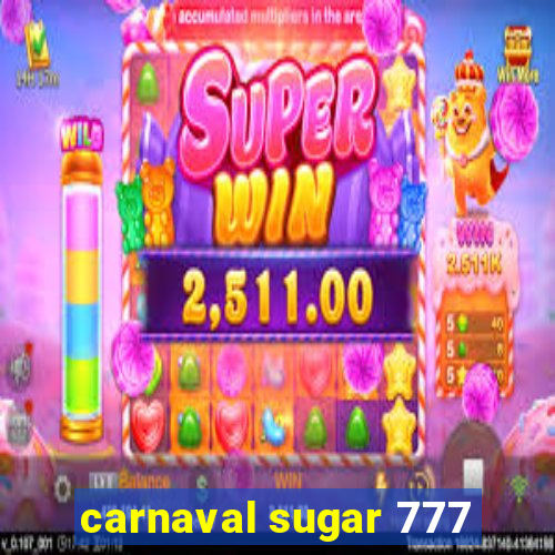 carnaval sugar 777