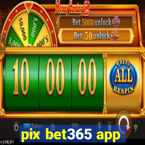 pix bet365 app