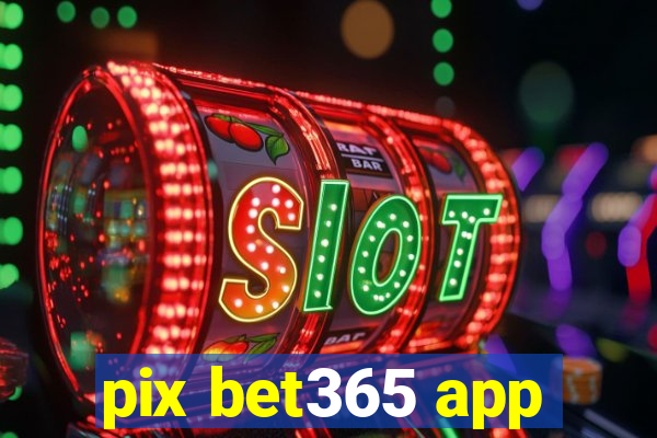 pix bet365 app