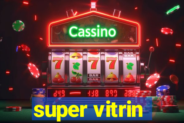 super vitrin