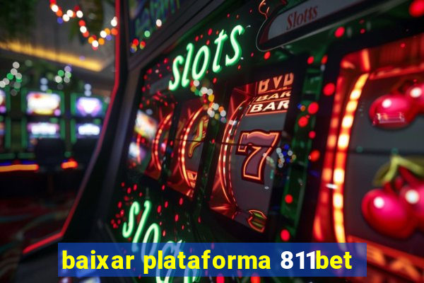 baixar plataforma 811bet