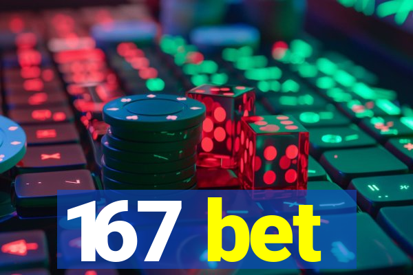 167 bet