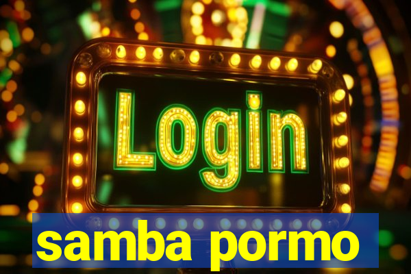 samba pormo