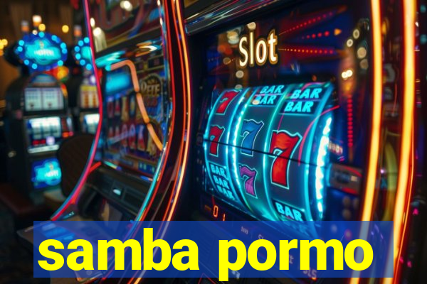 samba pormo