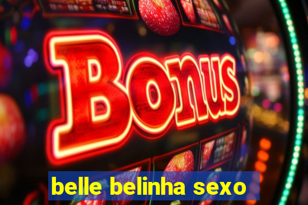 belle belinha sexo