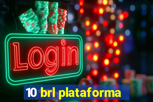 10 brl plataforma