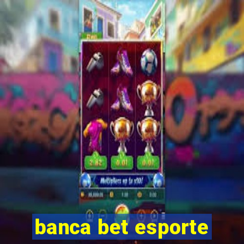 banca bet esporte