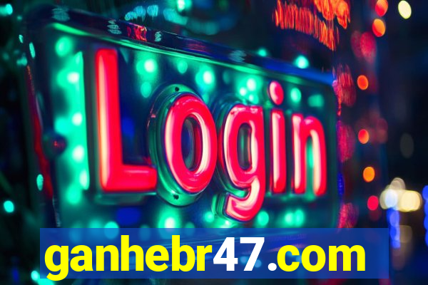 ganhebr47.com