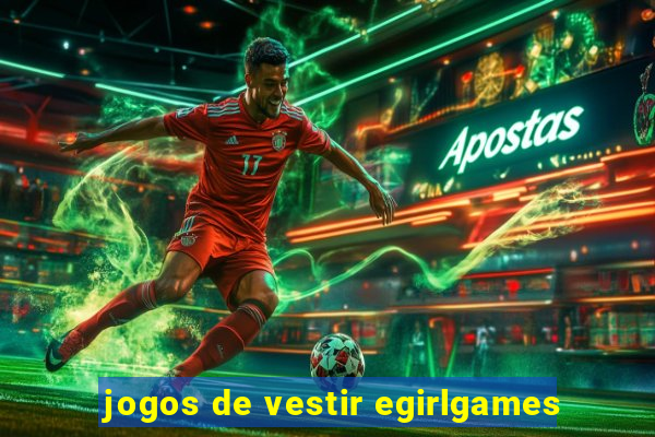 jogos de vestir egirlgames