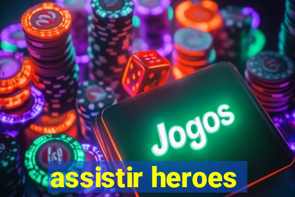 assistir heroes