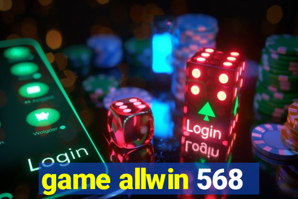 game allwin 568