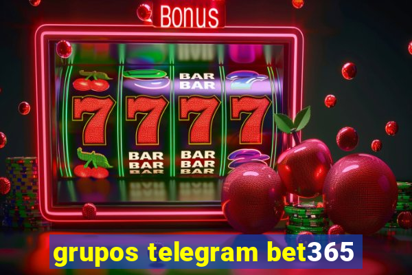 grupos telegram bet365