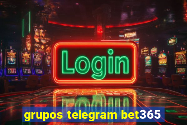 grupos telegram bet365