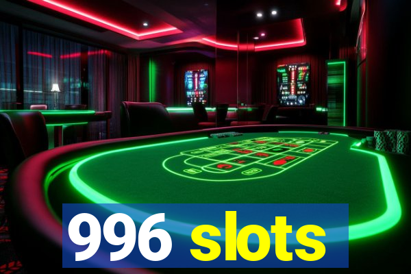 996 slots
