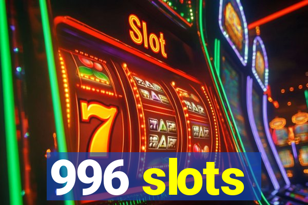 996 slots
